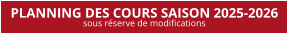 PLANNING DES COURS SAISON 2025-2026 sous réserve de modifications