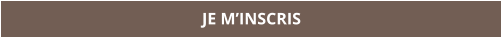 JE M’INSCRIS