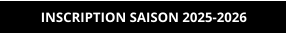 INSCRIPTION SAISON 2025-2026