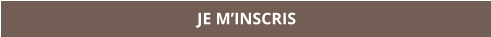 JE M’INSCRIS