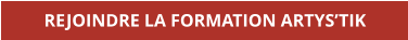 REJOINDRE LA FORMATION ARTYS’TIK