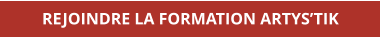 REJOINDRE LA FORMATION ARTYS’TIK