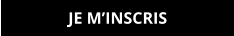 JE M’INSCRIS