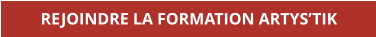 REJOINDRE LA FORMATION ARTYS’TIK