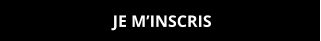 JE M’INSCRIS