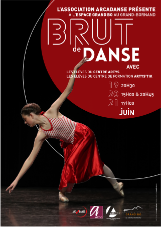 DANSE AVEC PHOTOGRAPHIE SUD REPORTAGE - DESIGN GRAPHIQUE MAGÉODESIGN L’ASSOCIATION ARCADANSE PRÉSENTE À L’ESPACE GRAND BO AU GRAND-BORNAND LES ÉLÈVES DU CENTRE ARTYS LES ÉLÈVES DU CENTRE DE FORMATION ARTYS’TIK 20H30 15H00 & 20H45 17H00 19 20 21