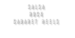 SALSA ROCK CABARET HEELS