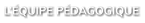 L’ÉQUIPE PÉDAGOGIQUE