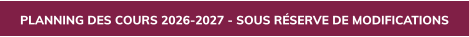 PLANNING DES COURS 2026-2027 - SOUS RÉSERVE DE MODIFICATIONS
