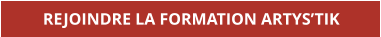 REJOINDRE LA FORMATION ARTYS’TIK