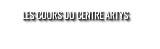 LES COURS DU CENTRE ARTYS