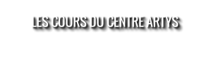 LES COURS DU CENTRE ARTYS