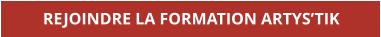 REJOINDRE LA FORMATION ARTYS’TIK