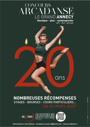 20-21 MARS 2027 classique - jazz - contemporain solo - duo - groupe LE GRAND ANNECY informations et inscriptions - arcadanse.concours@gmail.com - www.arcadanse.fr design graphique MAGEODESIGN - 06 70 90 35 96 - photographie SUD REPORTAGE ans  NOMBREUSES RÉCOMPENSES STAGES - BOURSES - COURS PARTICULIERS...