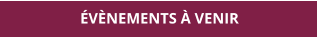 ÉVÈNEMENTS À VENIR